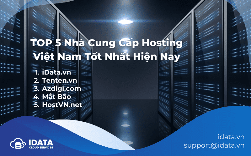 5 nhà cung cấp hosting Việt tốt nhất, chi phí hợp lý tại Việt Nam hiện nay